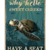 Sea Turtle Why Hello Sweet Cheeks Poster