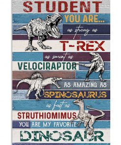 Student you are as strong as T-rex as smart as velociraptor Dinosaur poster