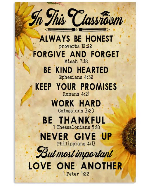 Sunflower In This Classroom Always Be Honest Forgive And Forget Be Kind Hearted Poster