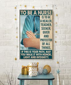 To Be A Nurse Is To Be A Healer Teacher Seeker Giver And Protector Posterc