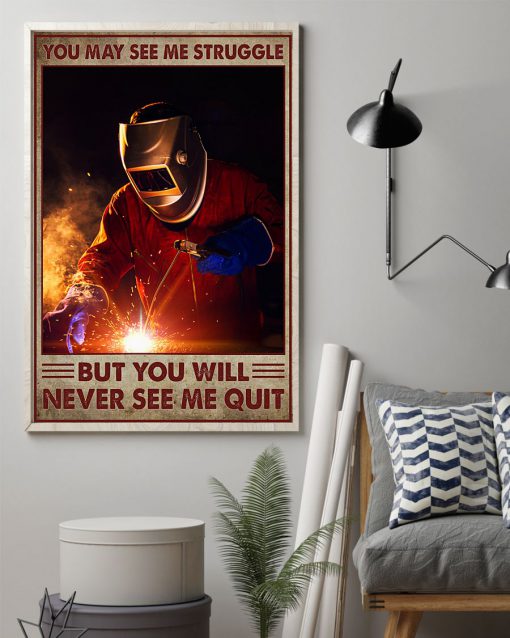 Welder You may see me struggle but you will never see me quilt posterz