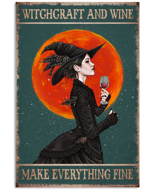 Witchcraft and wine make everything fine poster