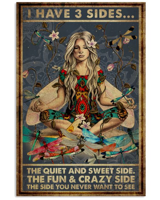 Yoga I have 3 sides the quiet and sweet side the fun and crazy side the side you never want to see poster