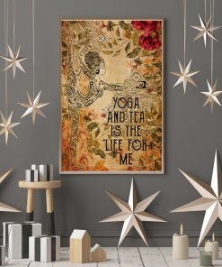 Yoga and tea is the life for me posterx
