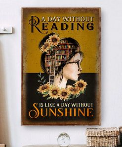 A Day Without Reading Is Like A Day Without Sunshine Poster