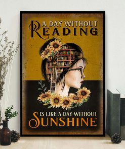 A Day Without Reading Is Like A Day Without Sunshine Posterz