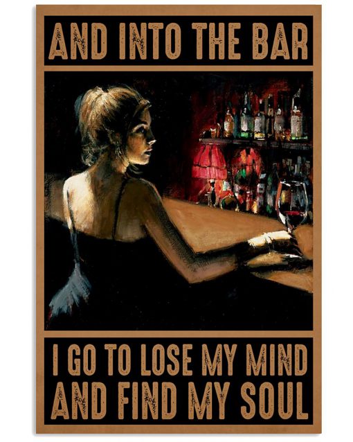 And into the bar I go to lose my mind and find my soul poster