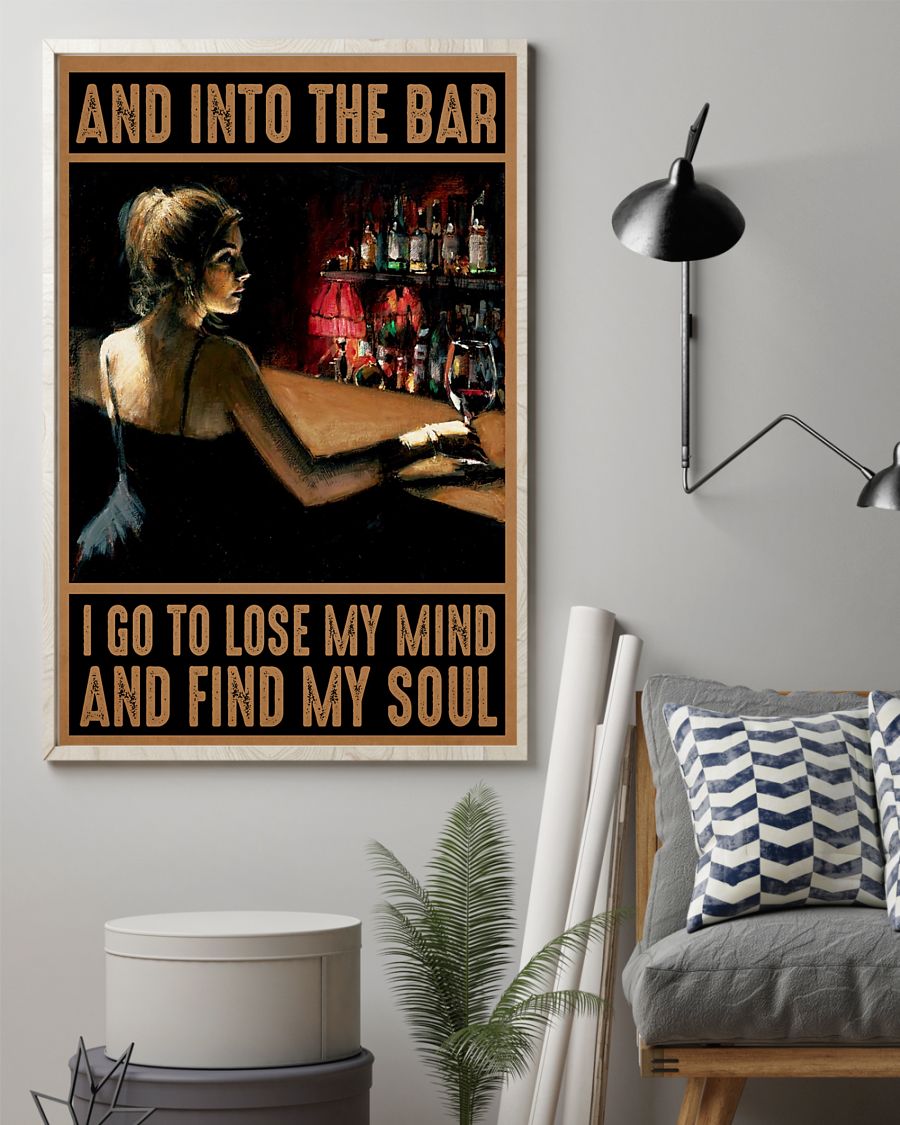 Fast Shipping And into the bar I go to lose my mind and find my soul poster