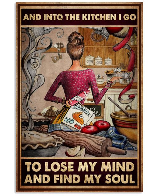 And into the kitchen I go to lose my mind and find my soul poster