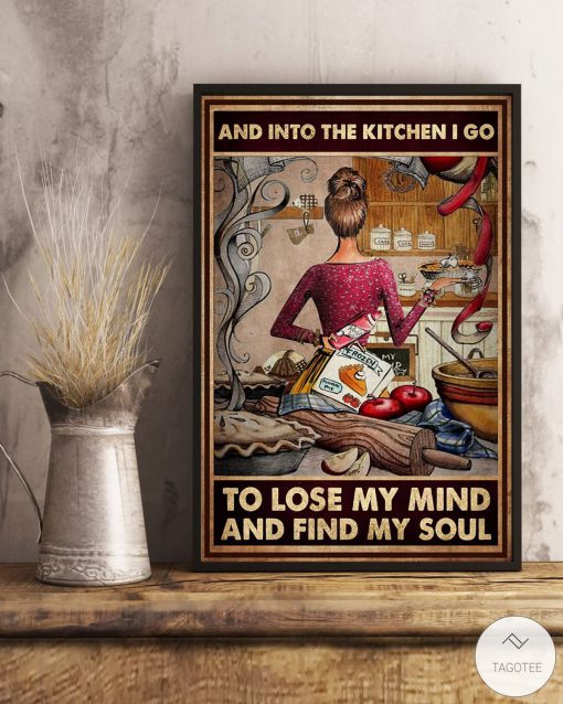 And into the kitchen I go to lose my mind and find my soul posterx