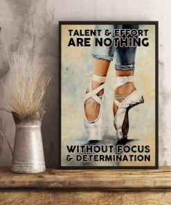 Ballet Talent and effort are nothing without focus and determination posterx