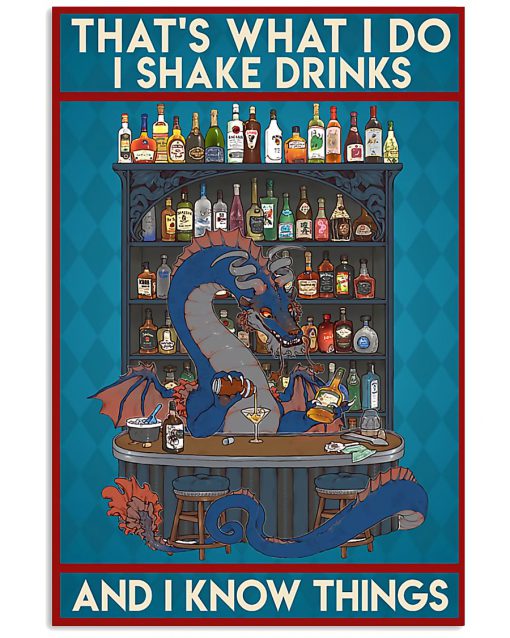 Bartender Dragon That's what I do I shake drinks and I know things poster