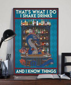 Bartender Dragon That's what I do I shake drinks and I know things posterx