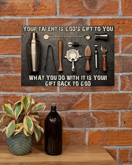 Bartender Your Talent Is God's Gift To You What You Do With It Is Your Gift Back To God Posterx