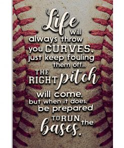 Baseball Life will always throw you curves just keep fouling them off poster