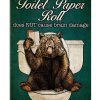 Bear Changing the toilet paper roll does not cause brain damage poster