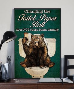 Bear Changing the toilet paper roll does not cause brain damage posterx