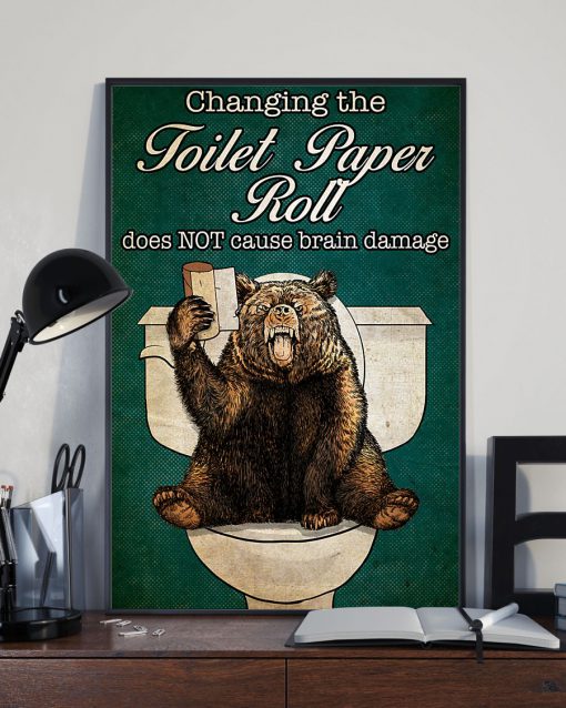Bear Changing the toilet paper roll does not cause brain damage posterx