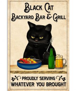Black Cat Backyard Bar and Grill Proudly Serving Whatever You Brought Poster