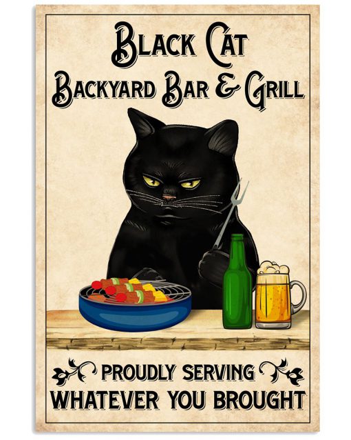 Black Cat Backyard Bar and Grill Proudly Serving Whatever You Brought Poster