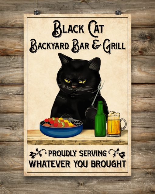 Black Cat Backyard Bar and Grill Proudly Serving Whatever You Brought Posterx