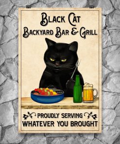 Black Cat Backyard Bar and Grill Proudly Serving Whatever You Brought Posterz