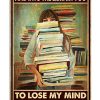 Book Girl And into the library I go to lose my mind and find my soul poster