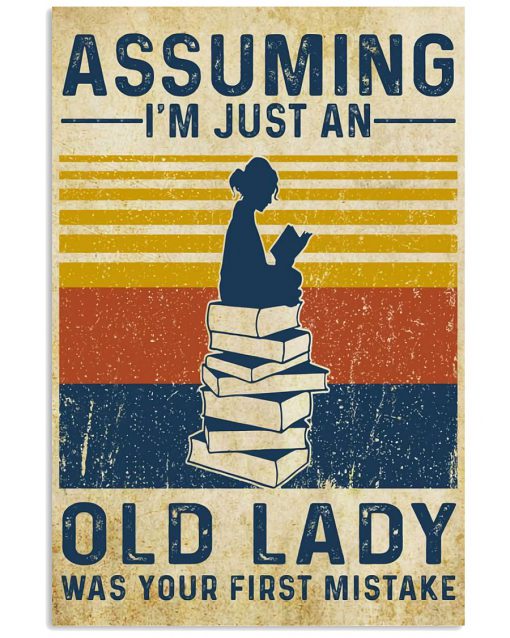 Book Lovers Assuming I'm just an old lady was your first mistake poster