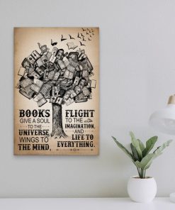 Books give a soul to the Universe wings to the mind posterz
