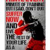 Boxing I hate every minute of training but i said don't quit poster