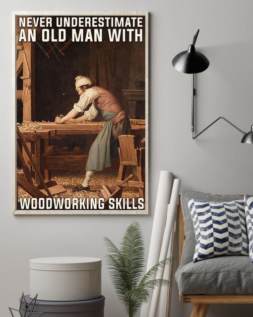 Carpenter Never underestimate an old man with woodworking skill posterz