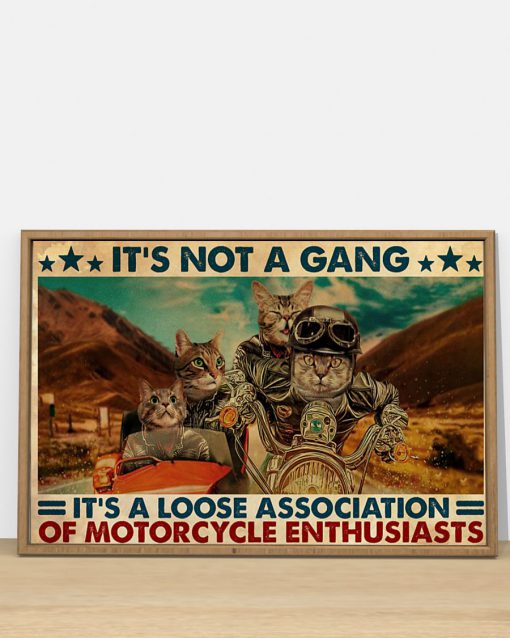 Cat Motorcycle It's Not A Gang It's A Loose Association Of Motorcycle Enthusiasts Posterz