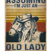 Country Girl Assuming I'm just an old lady was your first mistake poster