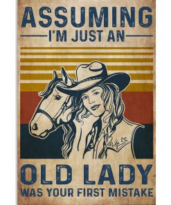 Country Girl Assuming I'm just an old lady was your first mistake poster