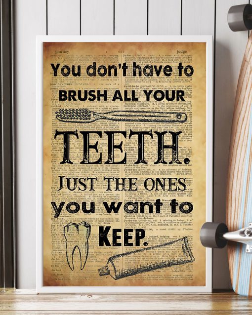 Dentist You don't have to brush all your teeth Just the ones you want to keep posterc