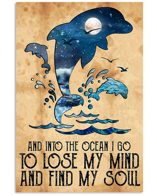 Dolphins And Into The Ocean I Go To Find My Soul Poster