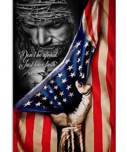 Don't be Afraid Just have Faith Jesus Flag Poster