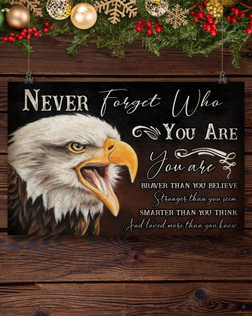 Eagle never forget who you are You are braver than you believe posterx