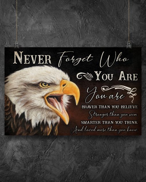 Eagle never forget who you are You are braver than you believe posterz