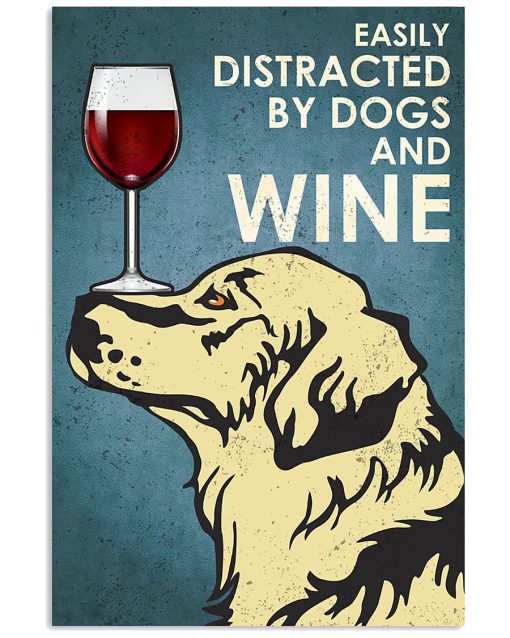 Easily Distracted By Dogs And Wine Poster