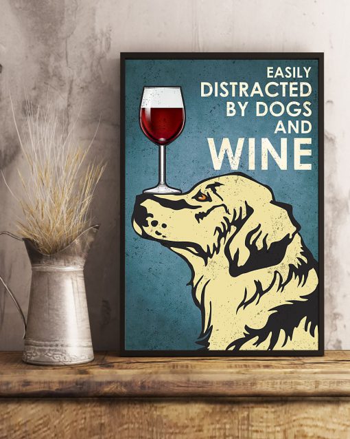 Easily Distracted By Dogs And Wine Posterc