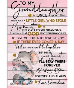 Elephant To my granddaughter once upon a time There was a little girl who stole my heart she called me grandma poster