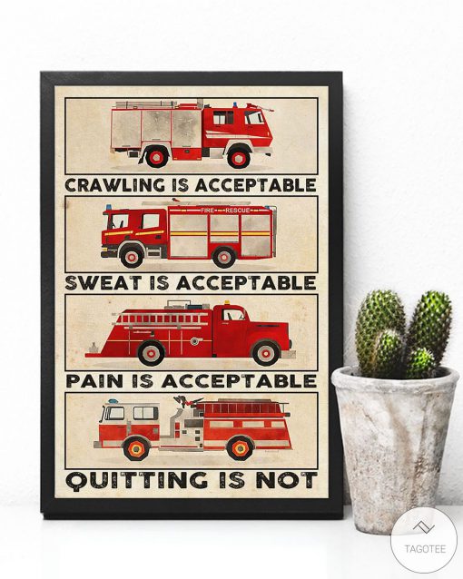 Firefighter Crawling is acceptable sweat is acceptable quitting is not posterc