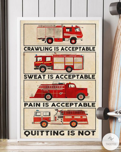 Firefighter Crawling is acceptable sweat is acceptable quitting is not posterx