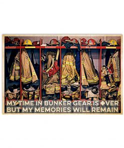 Firefighter My time in bunker gear is over but my memories will remain poster