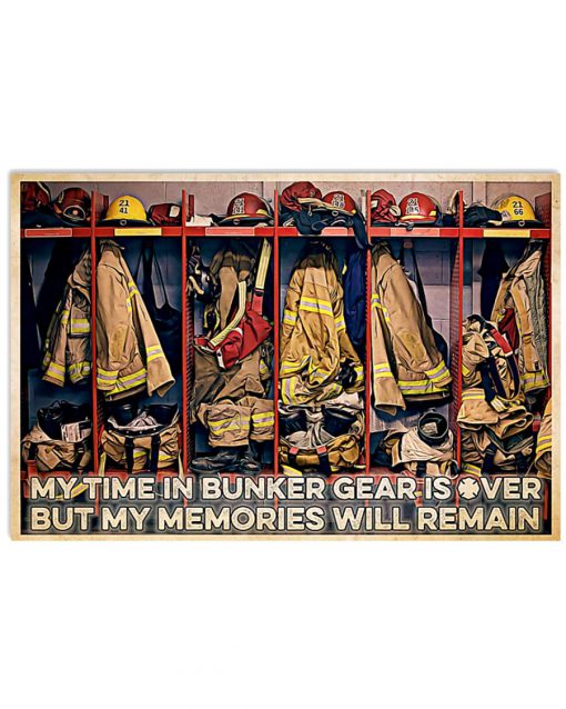 Firefighter My time in bunker gear is over but my memories will remain poster