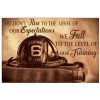 Firefighter We Don't Rise To The Level Of Our Expectations Poster