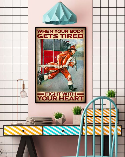 Firefighter When your body gets tired fight with your heart posterc