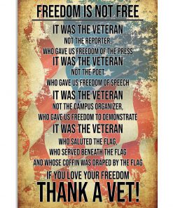 Freedom Is Not Free It Was The Veteran If You Love Your Freedom Thank A Vet poster