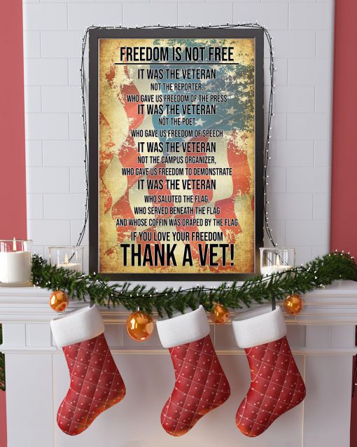 Freedom Is Not Free It Was The Veteran If You Love Your Freedom Thank A Vet posterc